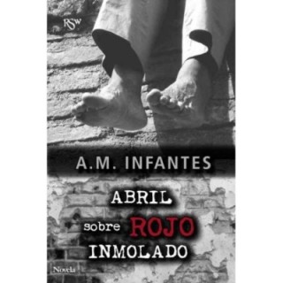 Abril sobre rojo inmolado