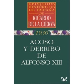 Acoso y derribo de Alfonso XIII