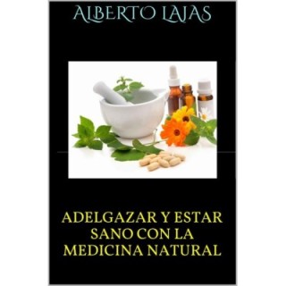 Adelgazar y estar sano con la medicina natural
