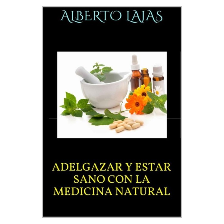 Adelgazar y estar sano con la medicina natural