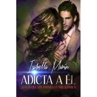 Adicta a él …Hasta que los paparazzi nos separen