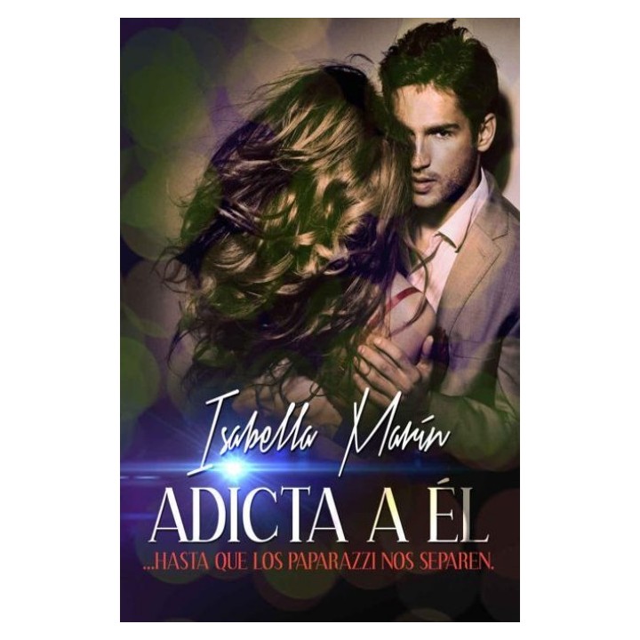 Adicta a él …Hasta que los paparazzi nos separen