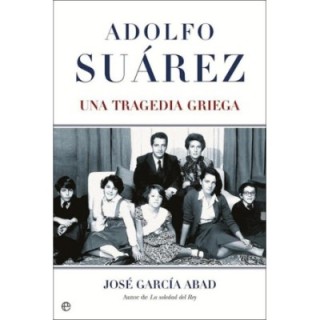 Adolfo Suárez. Una tragedia griega