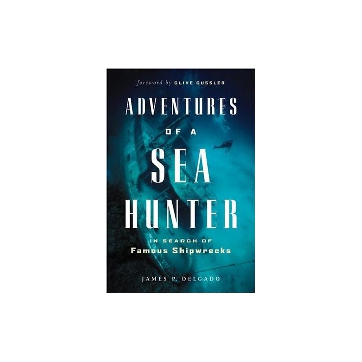 Adventures of a Sea Hunter: In Search of Famous Shipwrecks