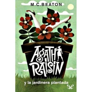 Agatha Raisin y la jardinera plantada