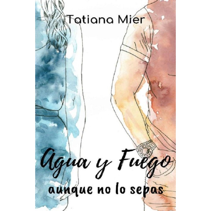 Agua y fuego: Aunque no lo sepas