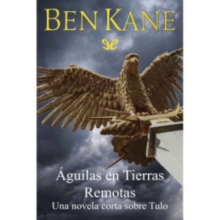 Águilas en tierras remotas