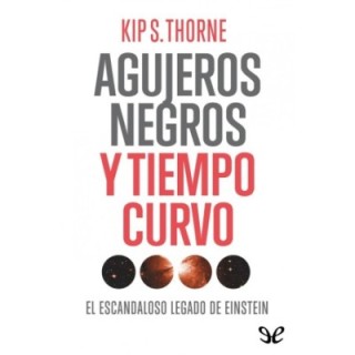 Agujeros negros y tiempo curvo: el escandaloso legado de Einstein