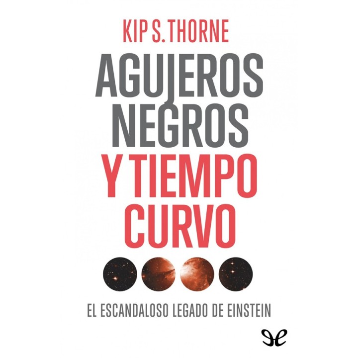 Agujeros negros y tiempo curvo: el escandaloso legado de Einstein