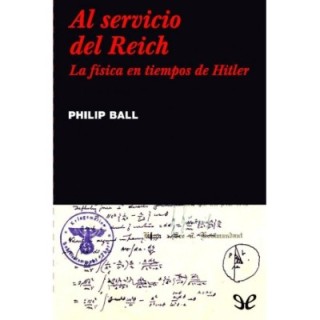 Al servicio del Reich. La física en tiempos de Hitler