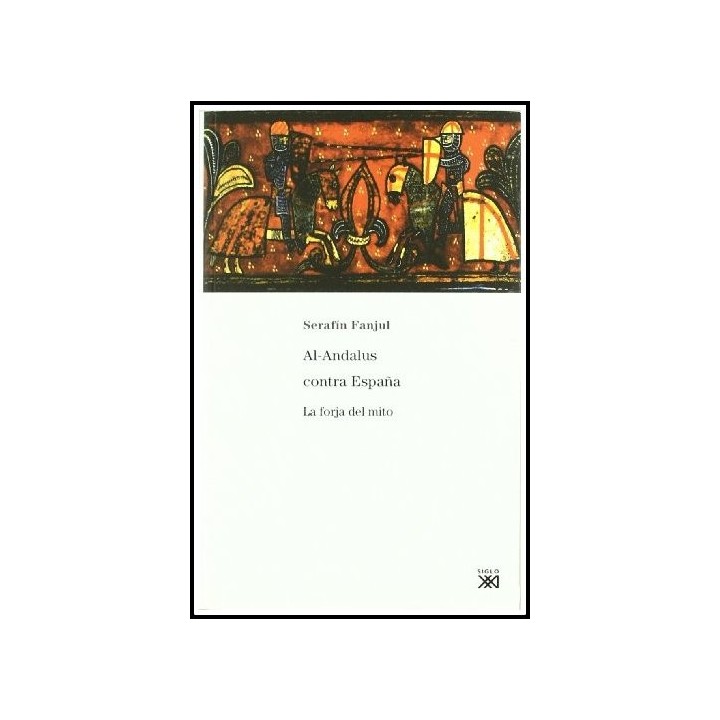 Al-Andalus contra España. La forja del mito