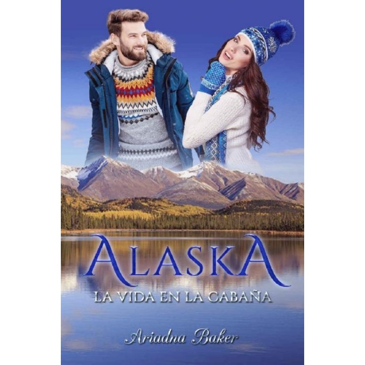 Alaska. La vida en la cabaña
