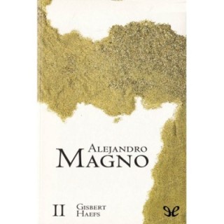 Alejandro Magno II. El conquistador de Asia