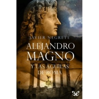 Alejandro Magno y las águilas de Roma