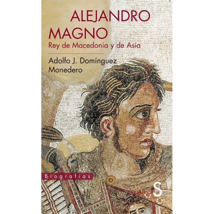 Alejandro Magno: Rey de Macedonia y de Asia