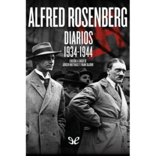 Alfred Rosenberg. Diarios 1934-1944