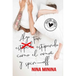 Algo tan (estúpido) estupendo como el amor y spin-off