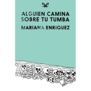 Alguien camina sobre tu tumba