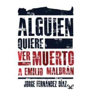 Alguien quiere ver muerto a Emilio Malbrán