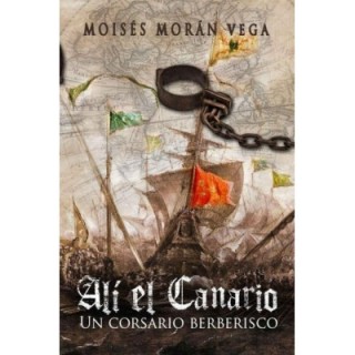 Alí el canario. Un corsario berberisco