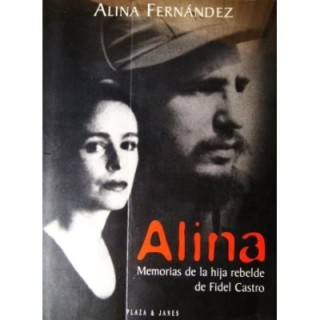 Alina. Memorias de la hija rebelde de Fidel Castro