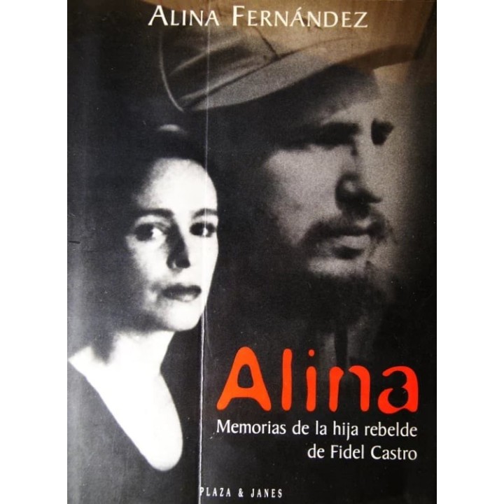 Alina. Memorias de la hija rebelde de Fidel Castro