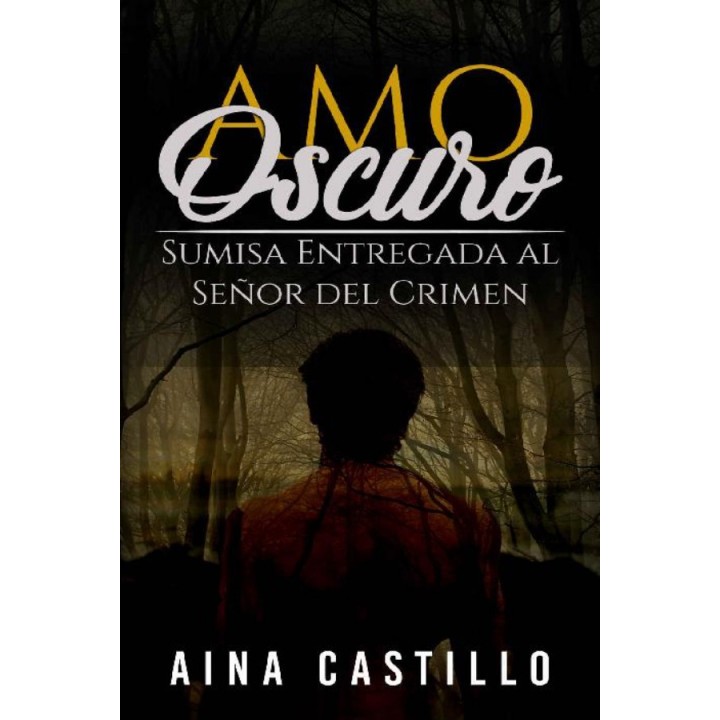 Amo oscuro: Sumisa entregada al señor del crimen