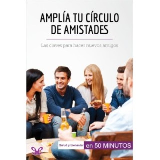 Amplía tu círculo de amistades