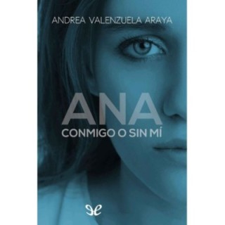 Ana: Conmigo o sin mí