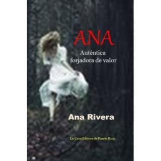 Ana. Auténtica forjadora de valor