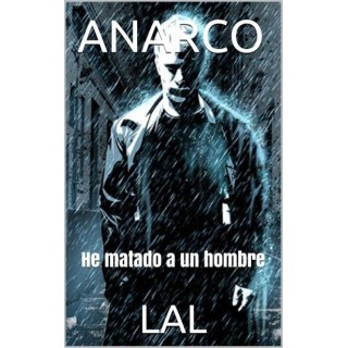 Anarco. He matado a un hombre