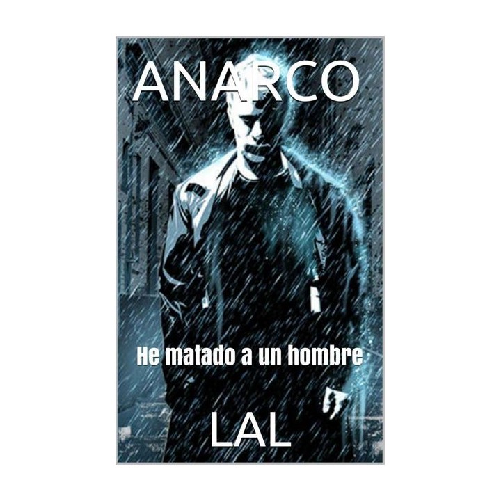 Anarco. He matado a un hombre