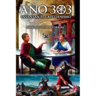 Año 303. Inventan el Cristianismo