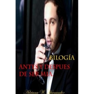 Antes de ser mía & Después de ser mía