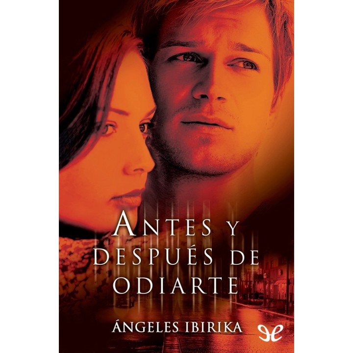 Antes y después de odiarte