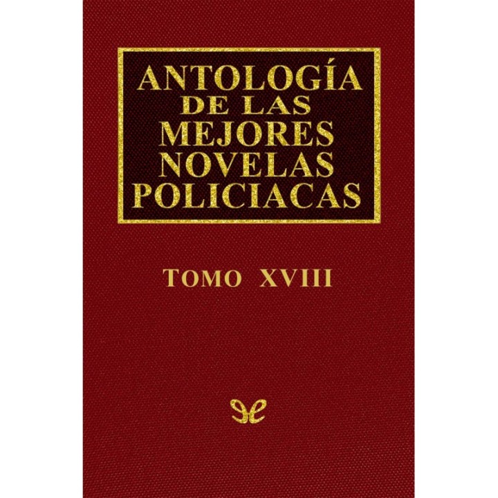 Antología de las mejores novelas policíacas - Vol. XVIII