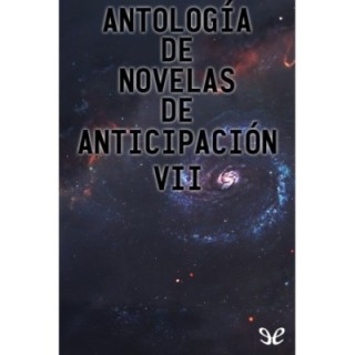 Antología de novelas de anticipación VII