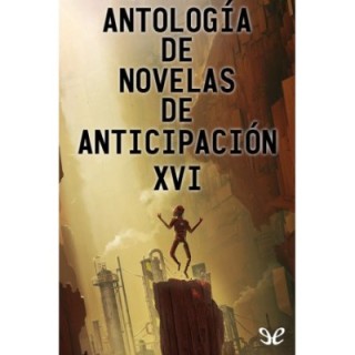 Antología de novelas de anticipación XVI