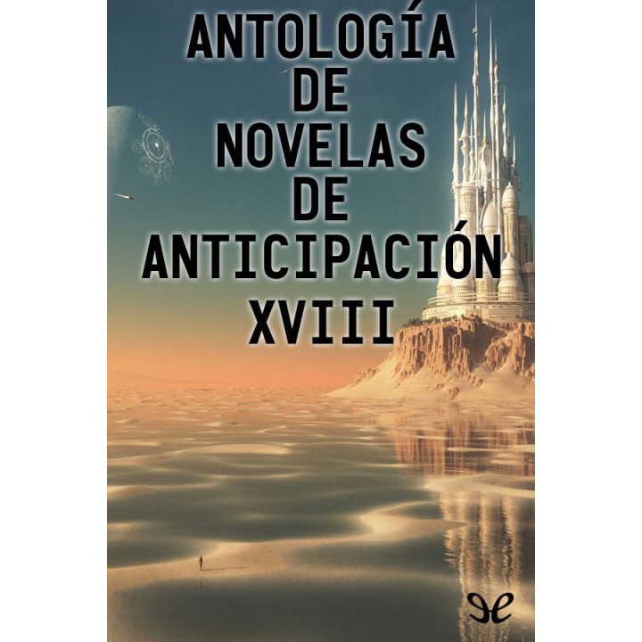 Antología de novelas de anticipación XVIII