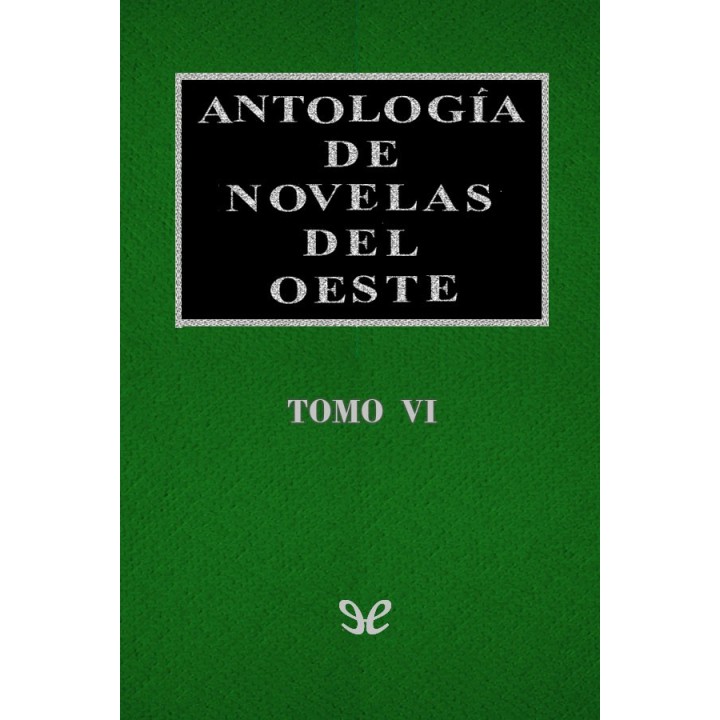 Antología de novelas del Oeste Vol. VI