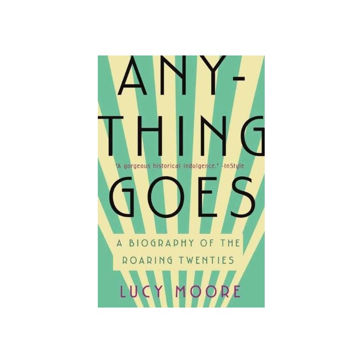 Anything Goes: A Biography of the Roaring Twenties