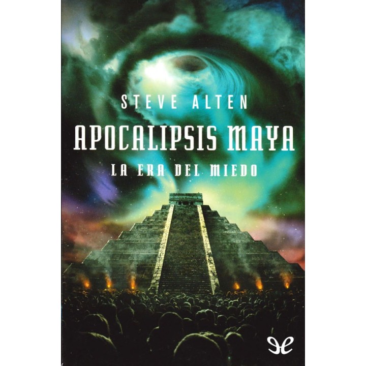 Apocalipsis maya. La era del miedo