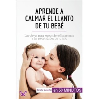 Aprende a calmar el llanto de tu bebé