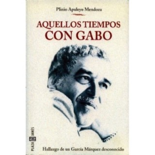 Aquellos tiempos con Gabo
