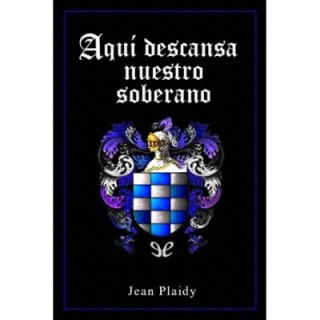 Aquí descansa nuestro Soberano