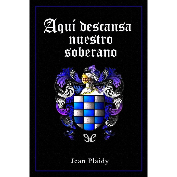 Aquí descansa nuestro Soberano