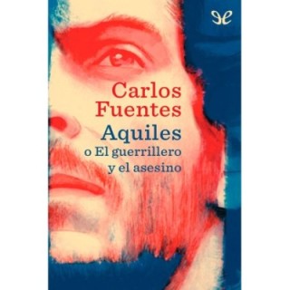 Aquiles o El guerrillero y el asesino