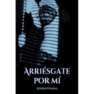 Arriésgate por mí