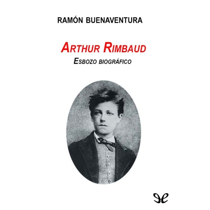 Arthur Rimbaud. Esbozo biográfico