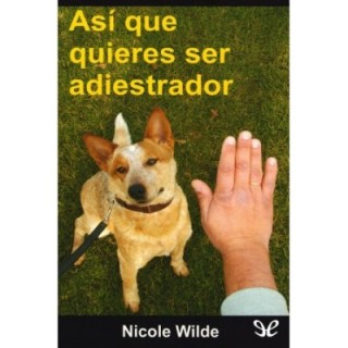 Así que quieres ser adiestrador